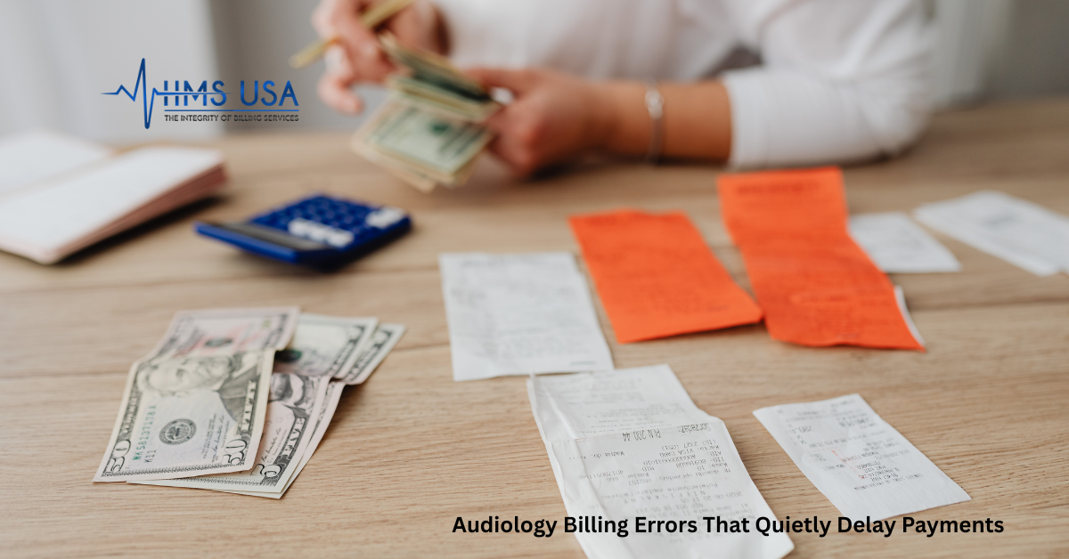 Audiology Billing Errors That Quietly Delay Payments