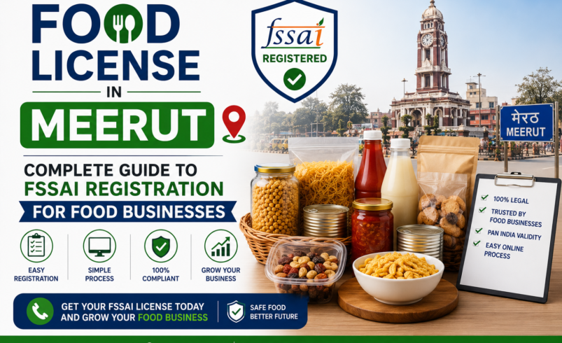 Food License in Meerut – Complete Guide to FSSAI Registration for Food Businesses