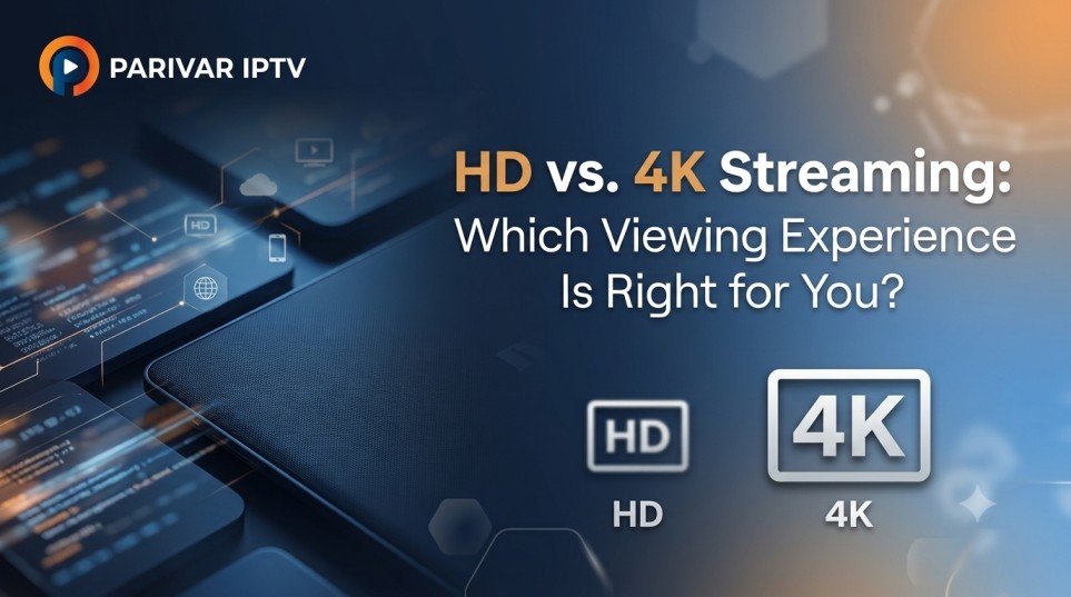HD vs. 4K Streaming: Which Viewing Experience Is Right for You?