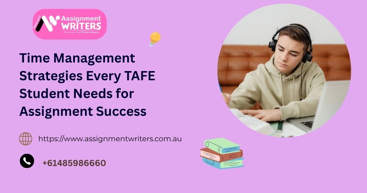 Time Management Strategies Every TAFE Student Needs for Assignment Success