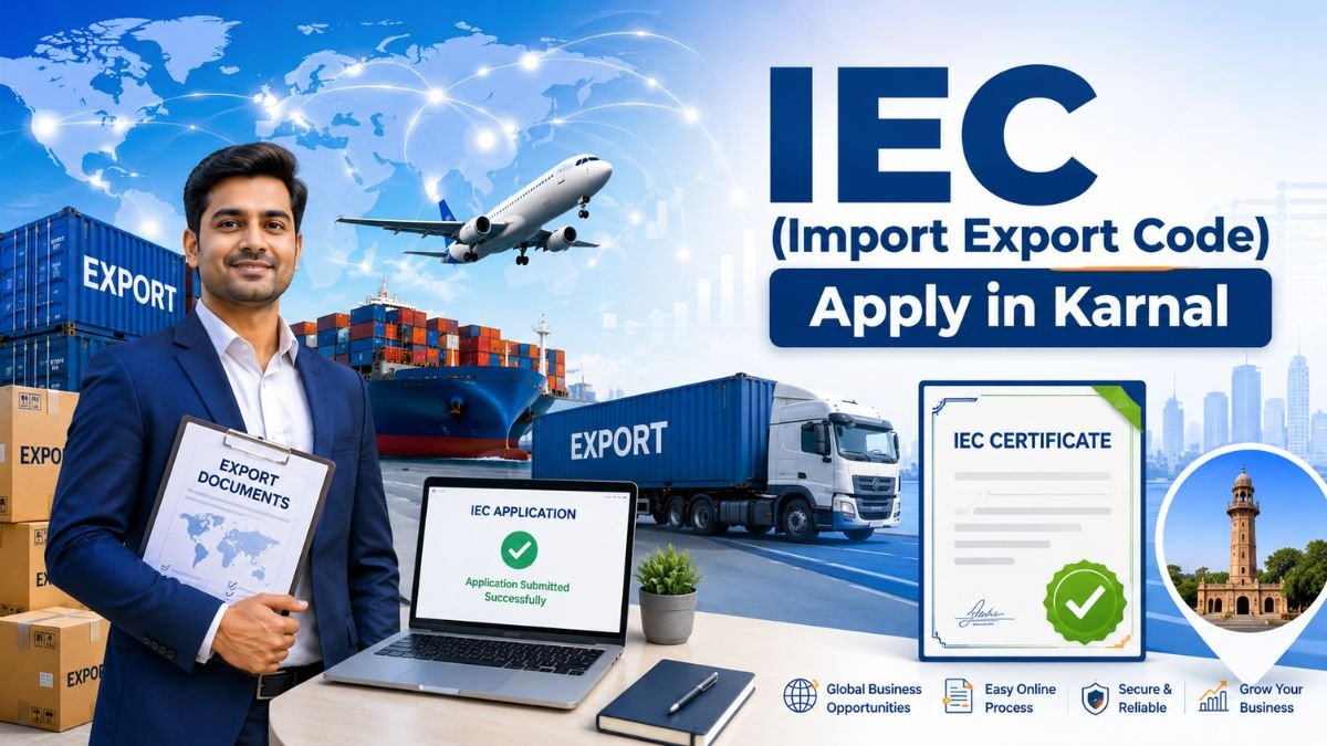 IEC (Import Export Code) Apply in Karnal – Complete Registration Guide