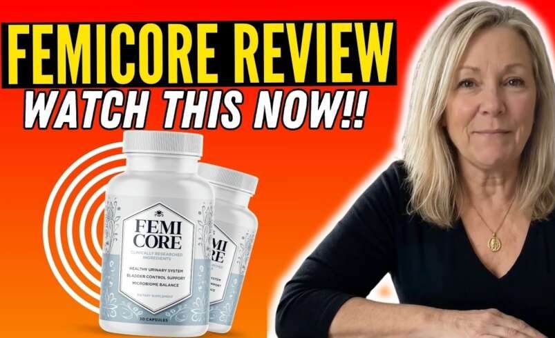 FemiCore Review: Benefits, Ingredients, Uses and Results